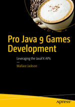Pro Java 9 Games Development : Leveraging the JavaFX APIs - Wallace Jackson