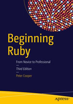 Beginning Ruby : From Novice to Professional - Peter Cooper