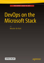 DevOps on the Microsoft Stack : Professional and Applied Computing (R0) - Wouter de Kort