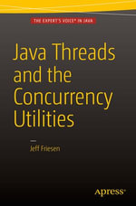 Java Threads and the Concurrency Utilities : Professional and Applied Computing (R0) - JEFF FRIESEN