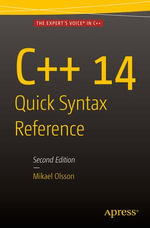 C++ 14 Quick Syntax Reference : Second Edition - Mikael Olsson