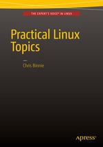 Practical Linux Topics - Chris Binnie