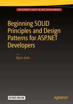 Beginning SOLID Principles and Design Patterns for ASP.NET Developers : Professional and Applied Computing (R0) - Bipin Joshi