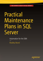 Practical Maintenance Plans in SQL Server : Automation for the DBA - Bradley Beard