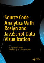 Source Code Analytics With Roslyn and JavaScript Data Visualization : Professional and Applied Computing (R0) - Sudipta Mukherjee