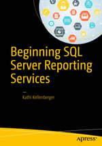 Beginning SQL Server Reporting Services : Professional and Applied Computing (R0) - Kathi Kellenberger