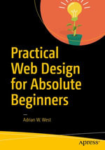 Practical Web Design for Absolute Beginners - Adrian W. West