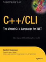 C++/CLI : The Visual C++ Language for .NET - Gordon Hogenson