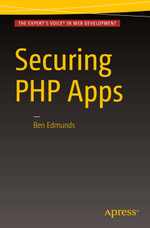 Securing PHP Apps : A Practical Guide - Ben Edmunds