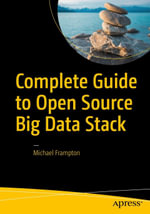 Complete Guide to Open Source Big Data Stack : Professional and Applied Computing (R0) - Michael Frampton