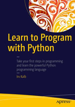 Learn to Program with Python : Professional and Applied Computing (R0) - Irv Kalb