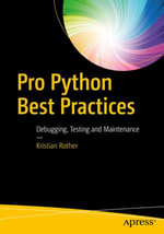 Pro Python Best Practices : Debugging, Testing and Maintenance - Kristian Rother