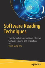 Software Reading Techniques : Twenty Techniques for More Effective Software Review and Inspection - Yang-Ming Zhu