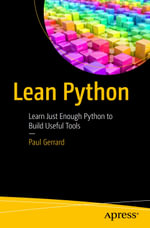 Lean Python : Learn Just Enough Python to Build Useful Tools - Paul Gerrard