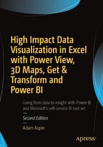 High Impact Data Visualization in Excel with Power View, 3D Maps, Get & Transform and Power BI - Adam Aspin