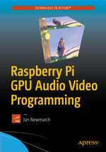 Raspberry Pi GPU Audio Video Programming : Professional and Applied Computing (R0) - Jan Newmarch
