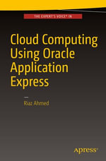 Cloud Computing Using Oracle Application Express : Professional and Applied Computing (R0) - Riaz Ahmed