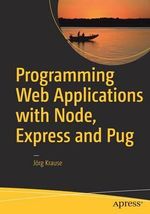 Programming Web Applications with Node, Express and Pug - JÃ¶rg Krause