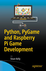 Python, PyGame and Raspberry Pi Game Development : Professional and Applied Computing (R0) - Sloan Kelly