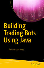 Building Trading Bots Using Java : Professional and Applied Computing (R0) - Shekhar Varshney