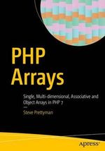 PHP Arrays : Single, Multi-dimensional, Associative and Object Arrays in PHP 7 - Steve Prettyman