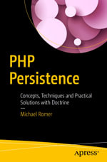 PHP Persistence : Concepts, Techniques and Practical Solutions with Doctrine - Michael Romer