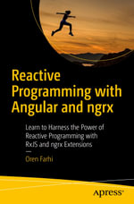 Reactive Programming with Angular and ngrx : Learn to Harness the Power of Reactive Programming with RxJS and ngrx Extensions - Oren Farhi
