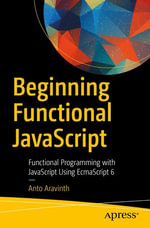 Beginning Functional JavaScript : Functional Programming with JavaScript Using EcmaScript 6 - Anto Aravinth
