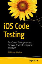iOS Code Testing : Test-Driven Development and Behavior-Driven Development with Swift - Abhishek Mishra