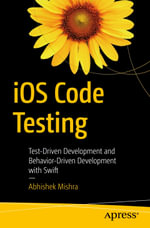 iOS Code Testing : Test-Driven Development and Behavior-Driven Development with Swift - Abhishek Mishra