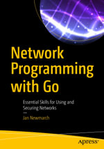 Network Programming with Go : Essential Skills for Using and Securing Networks - Jan Newmarch