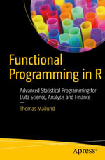 Functional Programming in R : Advanced Statistical Programming for Data Science, Analysis and Finance - Thomas Mailund