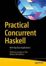 Practical Concurrent Haskell : With Big Data Applications - Marius Mihailescu