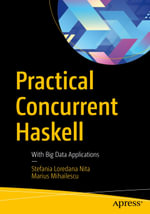 Practical Concurrent Haskell : With Big Data Applications - Stefania Loredana Nita