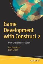 Game Development with Construct 2 : From Design to Realization - Evan Leider