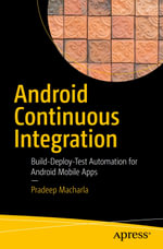 Android Continuous Integration : Build-Deploy-Test Automation for Android Mobile Apps - Pradeep Macharla