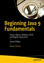 Beginning Java 9 Fundamentals : Arrays, Objects, Modules, JShell, and Regular Expressions - Kishori Sharan