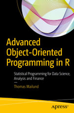 Advanced Object-Oriented Programming in R : Statistical Programming for Data Science, Analysis and Finance - Thomas Mailund