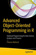 Advanced Object-Oriented Programming in R : Statistical Programming for Data Science, Analysis and Finance - Thomas Mailund