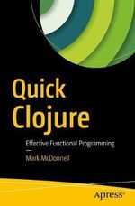 Quick Clojure : Effective Functional Programming - Mark McDonnell