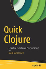 Quick Clojure : Effective Functional Programming - Mark McDonnell