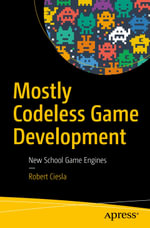 Mostly Codeless Game Development : New School Game Engines - Robert Ciesla