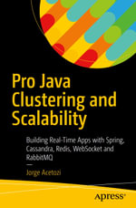 Pro Java Clustering and Scalability : Building Real-Time Apps with Spring, Cassandra, Redis, WebSocket and RabbitMQ - Jorge Acetozi