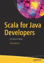 Scala for Java Developers : A Practical Primer - Toby Weston