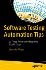 Software Testing Automation Tips : 50 Things Automation Engineers Should Know - Gennadiy Alpaev