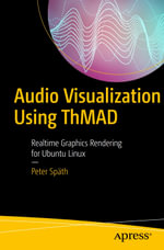 Audio Visualization Using ThMAD : Realtime Graphics Rendering for Ubuntu Linux - Peter Späth