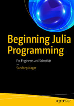 Beginning Julia Programming : For Engineers and Scientists - Sandeep Nagar