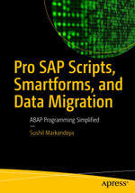 Pro SAP Scripts, Smartforms, and Data Migration : ABAP Programming Simplified - Sushil Markandeya