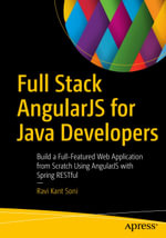 Full Stack AngularJS for Java Developers : Build a Full-Featured Web Application from Scratch Using AngularJS with Spring RESTful - Ravi Kant Soni