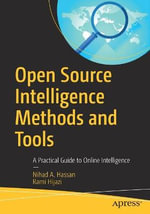 Open Source Intelligence Methods and Tools : A Practical Guide to Online Intelligence - Nihad A. Hassan
